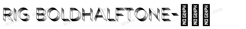 Rig BoldHalftone字体转换